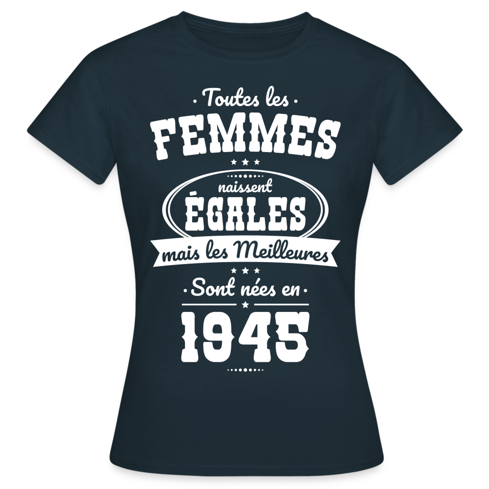 T-shirt Femme - Anniversaire 80 Ans - Les  meilleures sont nées en 1945 - marine