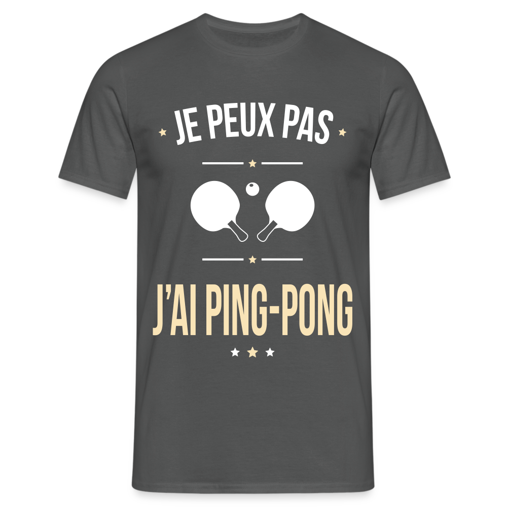 T-shirt Homme - Je peux pas j'ai Ping-pong - charbon