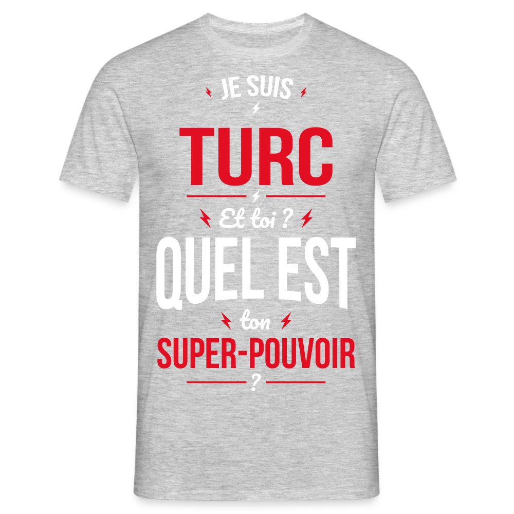 T-shirt Homme - Je suis Turc - Super-pouvoir - gris chiné