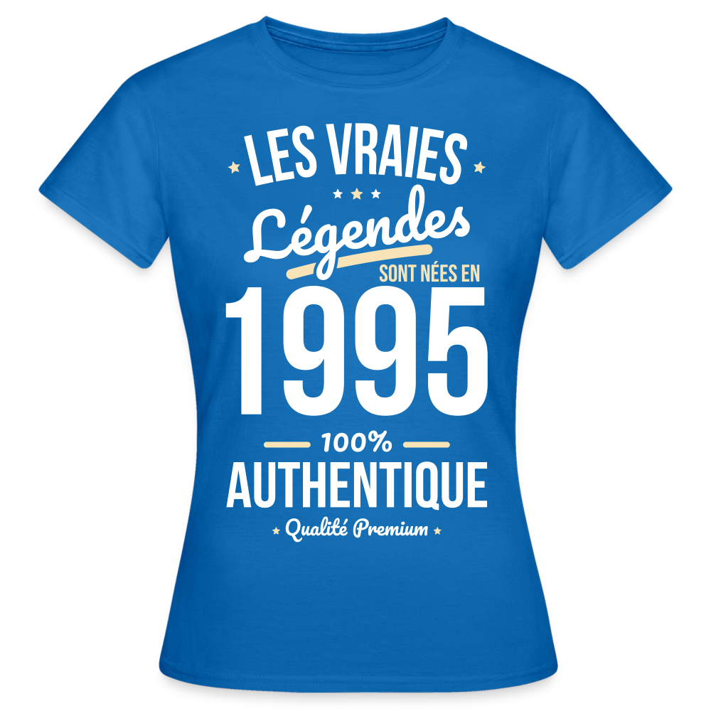 T-shirt Femme - Anniversaire 30 Ans - Les vraies Légendes sont nées en 1995 - bleu royal