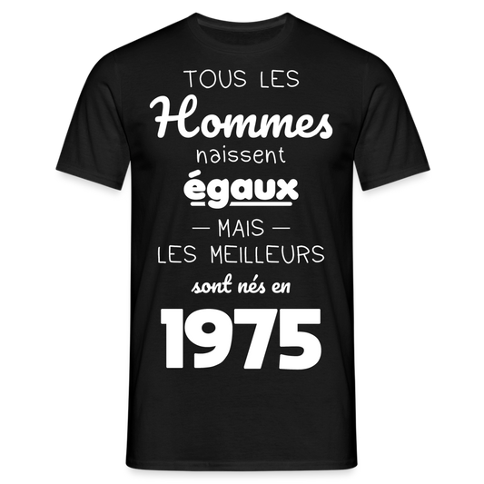 T-shirt Homme - Anniversaire 50 Ans - Les meilleurs sont nés en 1975 - noir