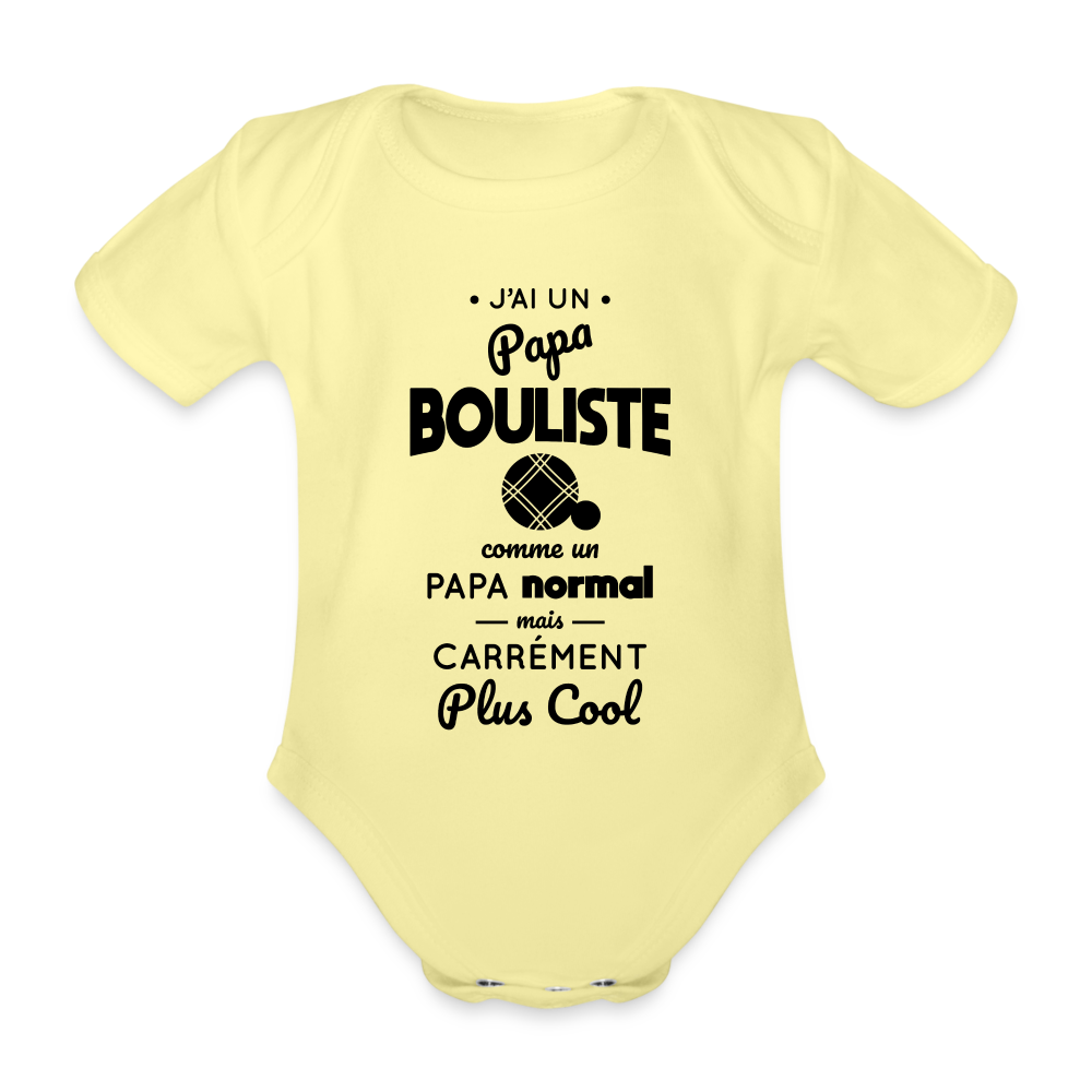 Body Bébé bio manches courtes - J'ai un papa bouliste - jaune délavé