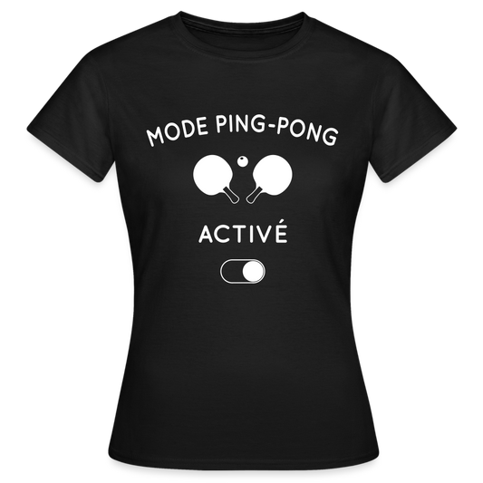 T-shirt Femme - Mode ping-pong activé - noir