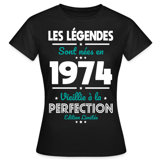 T-shirt Femme - Anniversaire 50 Ans - Les Légendes sont nées en 1974 - noir