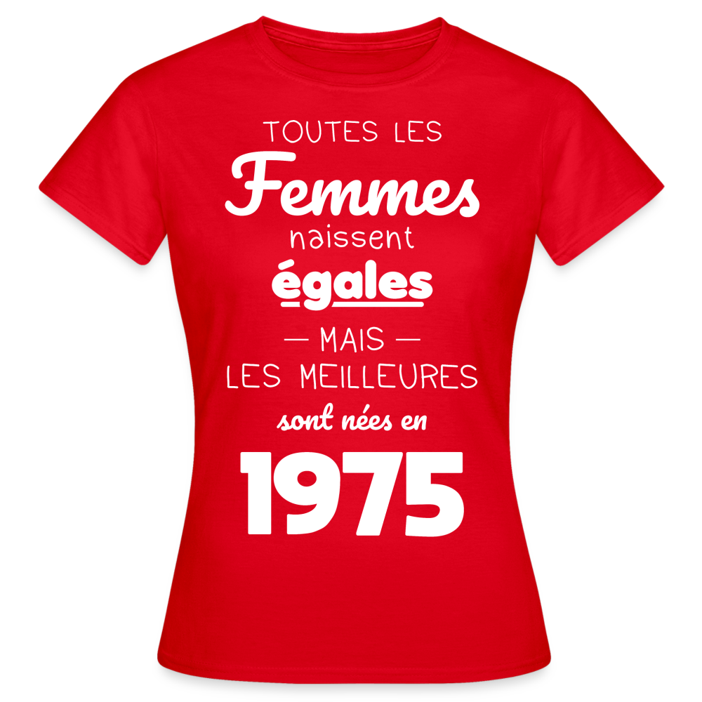 T-shirt Femme - Anniversaire 50 Ans - Les meilleures sont nées en 1975 - rouge