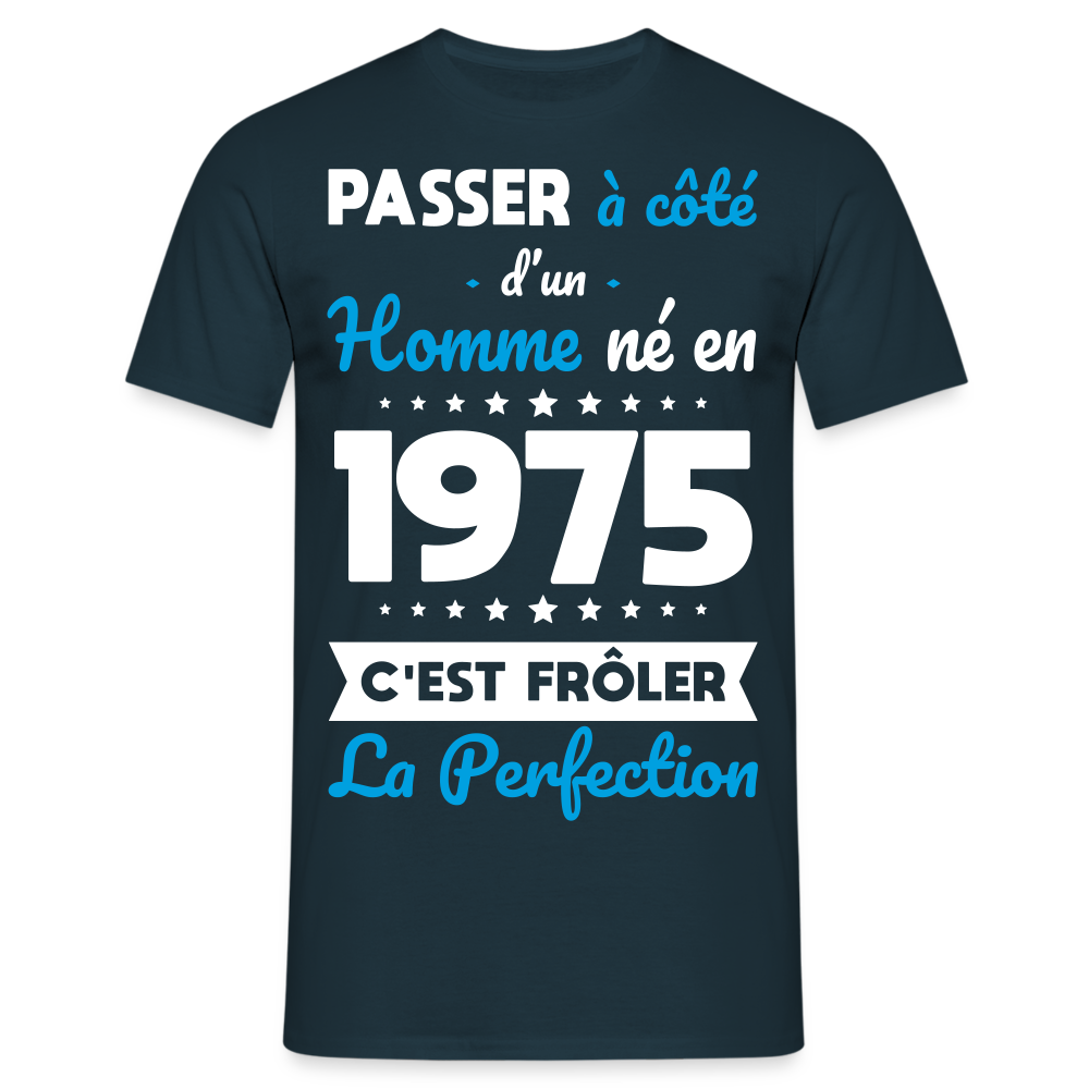 T-shirt Homme - Anniversaire 50 Ans - Né en 1975 - Frôler la perfection - marine