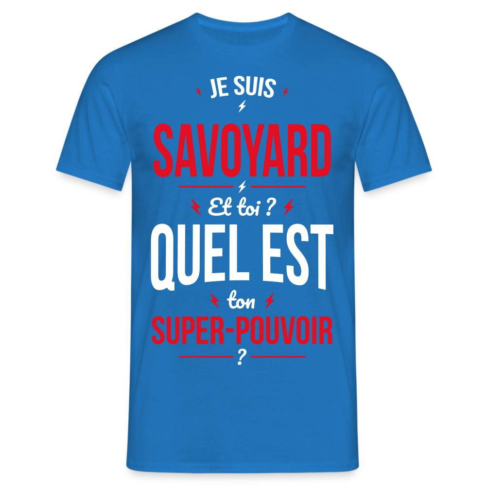 T-shirt Homme - Je suis Savoyard - Super-pouvoir - bleu royal