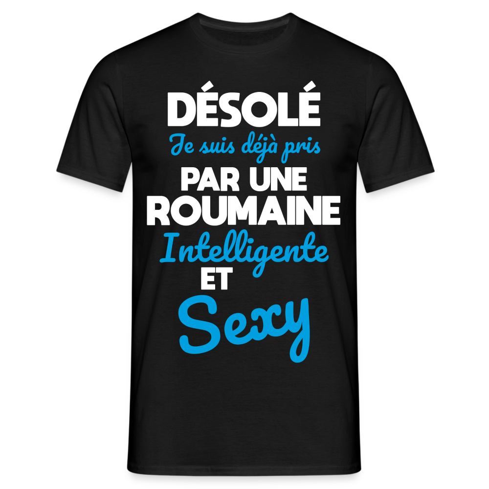 T-shirt Homme -  Je suis déjà pris par une Roumaine intelligente et sexy - noir