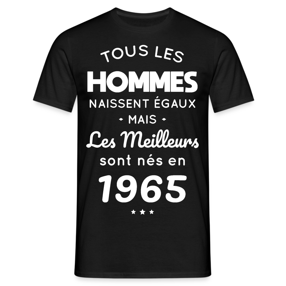 T-shirt Homme - Anniversaire 60 Ans - Les meilleurs sont nés en 1965 - noir