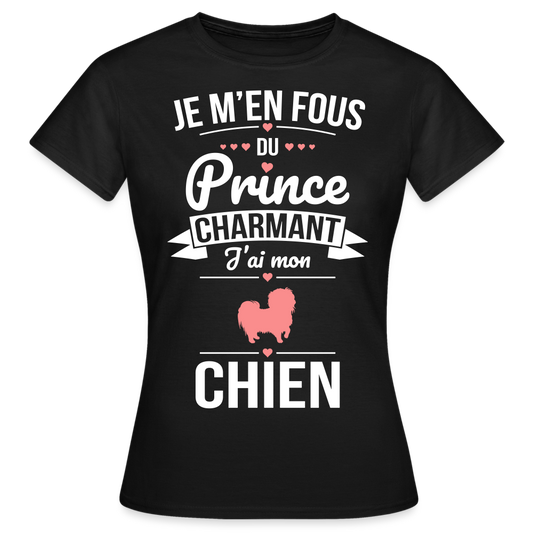 T-shirt Femme - Je m'en fous du prince charmant j'ai mon chien - noir