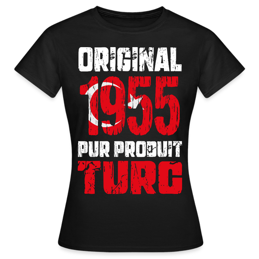 T-shirt Femme - Anniversaire 70 Ans - Original 1955 - Pur produit Turc - noir