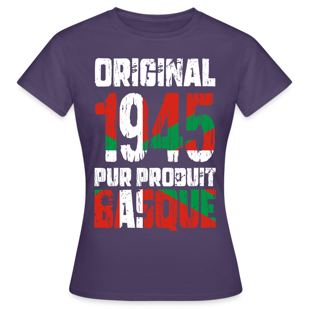 T-shirt Femme - Anniversaire 80 Ans - Original 1945 - Pur produit Basque - violet foncé