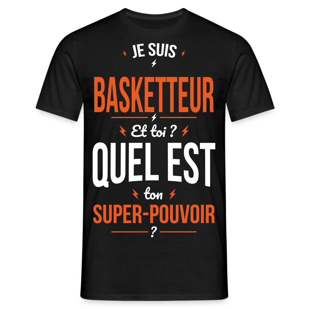 T-shirt Homme - Je suis basketteur - Super-pouvoir - noir