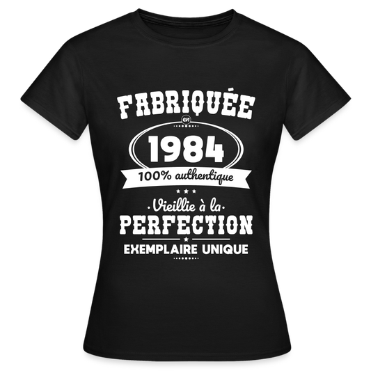 T-shirt Femme - Anniversaire 41 Ans - Fabriquée en 1984 - noir