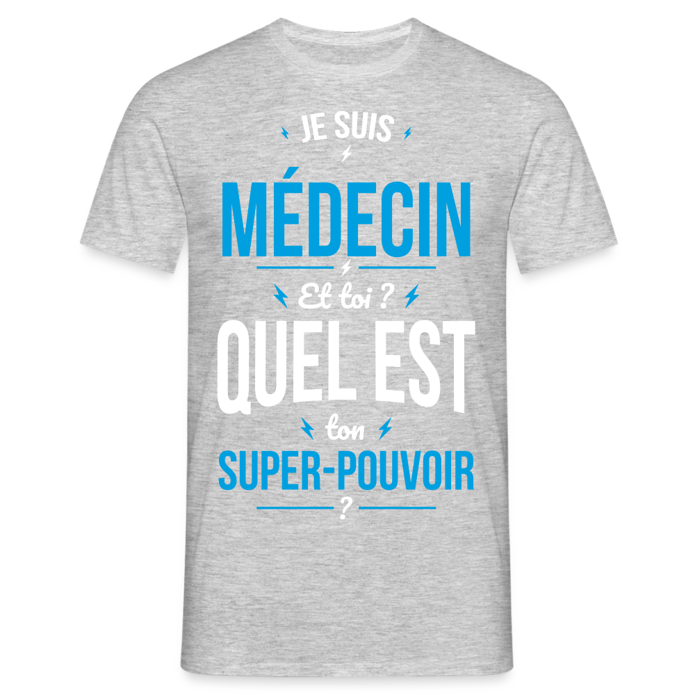 T-shirt Homme - Je suis médecin - Super-pouvoir - gris chiné