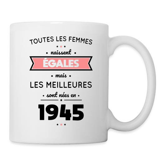 Mug blanc - Anniversaire 80 Ans - Les meilleures sont nées en 1945 - blanc