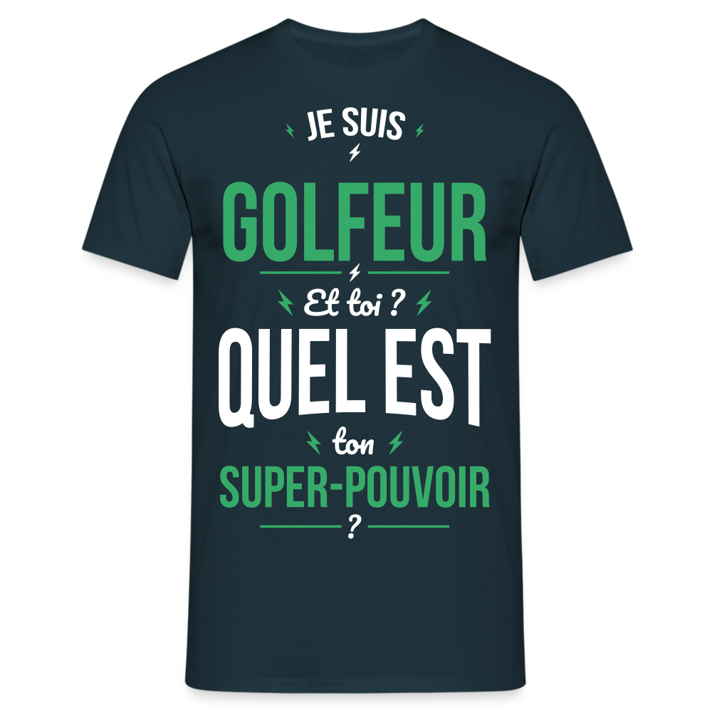 T-shirt Homme - Je suis golfeur - Super-pouvoir - marine