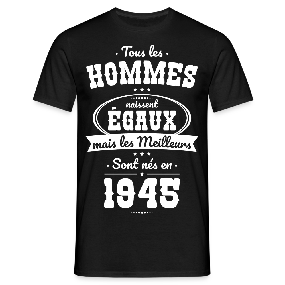 T-shirt Homme - Anniversaire 80 Ans - Les meilleurs sont nés en 1945 - noir