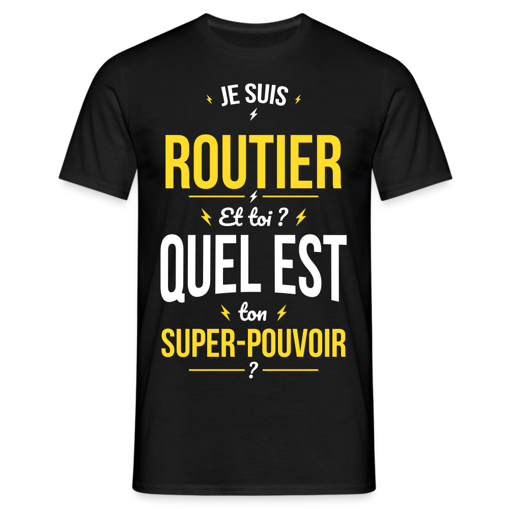 T-shirt Homme - Je suis routier - Super-pouvoir - noir