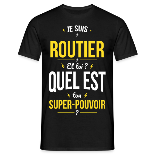 T-shirt Homme - Je suis routier - Super-pouvoir - noir