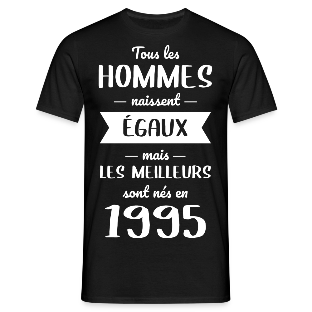 T-shirt Homme - Anniversaire 30 Ans - Les meilleurs sont nés en 1995 - noir