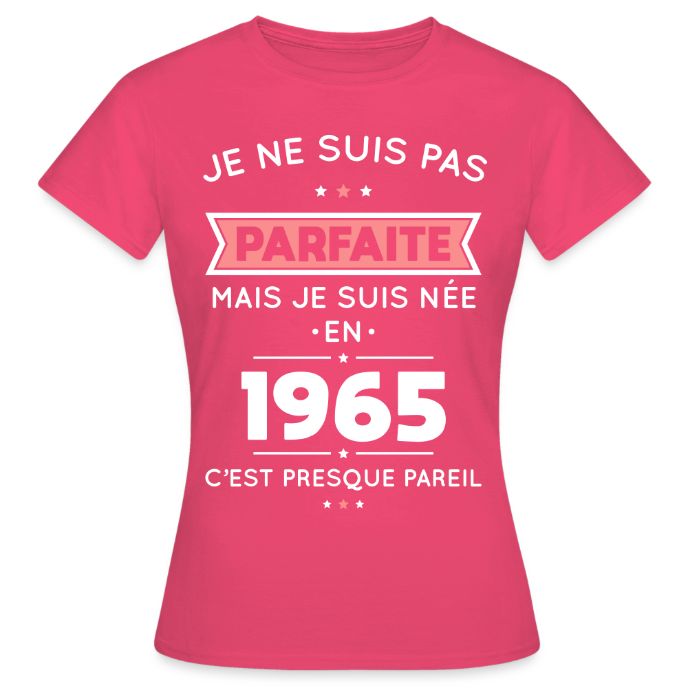 T-shirt Femme - Anniversaire 60 Ans - Pas parfaite mais née en 1965 - rose azalée