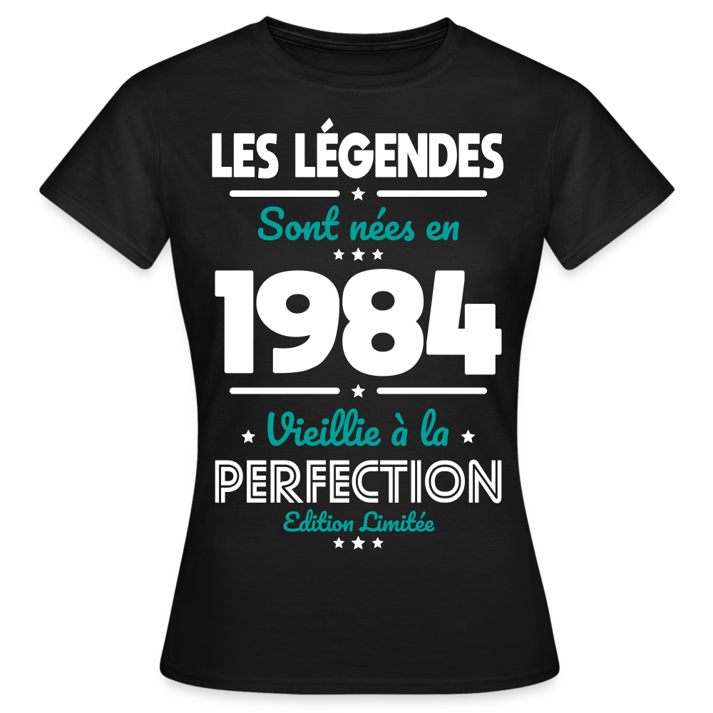 T-shirt Femme - Anniversaire 40 Ans - Les Légendes sont nées en 1984 - noir