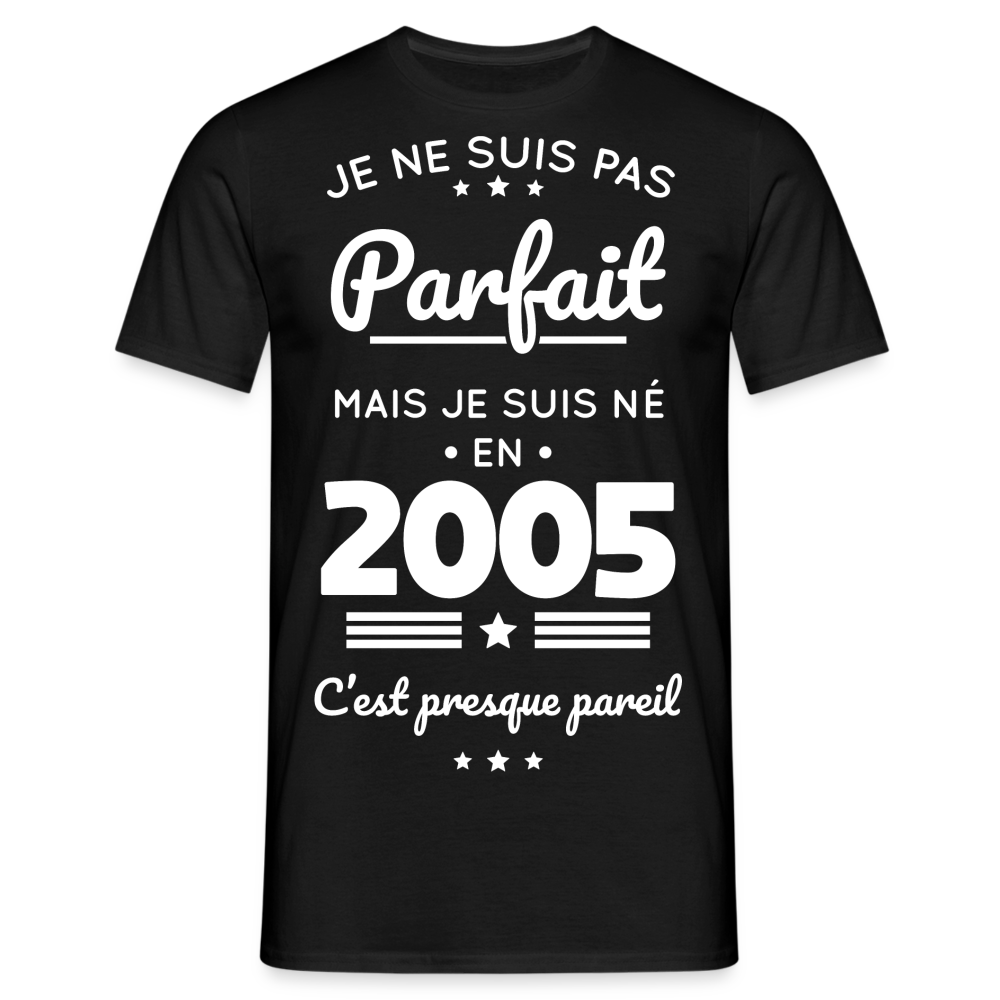 T-shirt Homme - Anniversaire 20 Ans - Pas parfait mais né en 2005 - noir