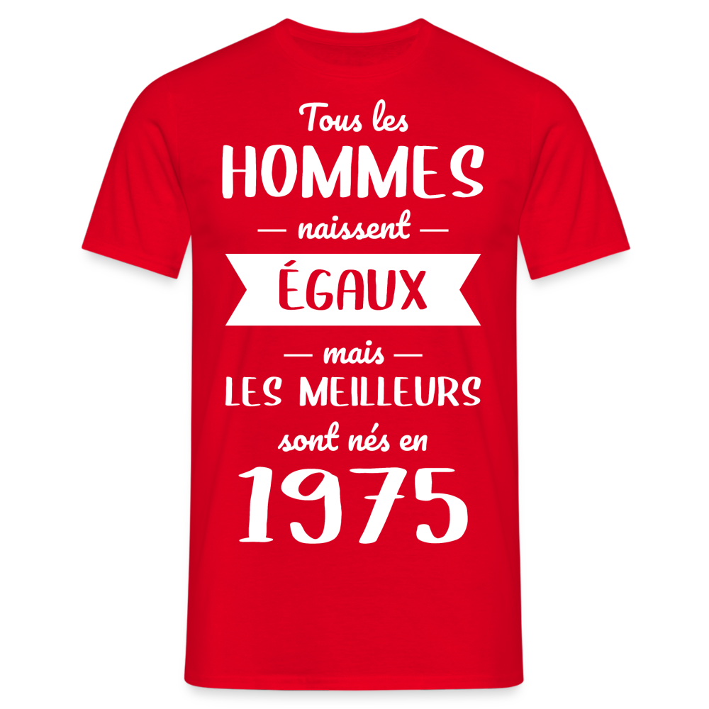 T-shirt Homme - Anniversaire 50 Ans - Les meilleurs sont nés en 1975 - rouge