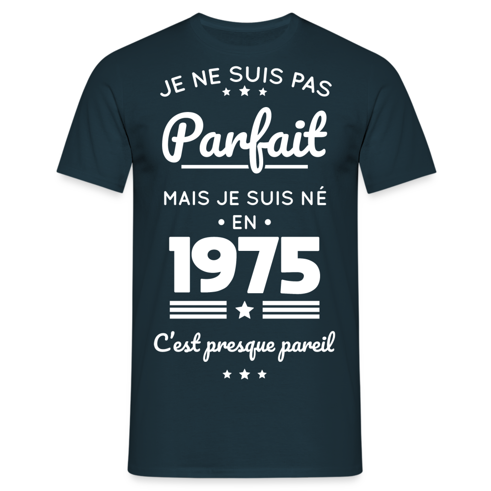 T-shirt Homme - Anniversaire 50 Ans - Pas parfait mais né en 1975 - marine