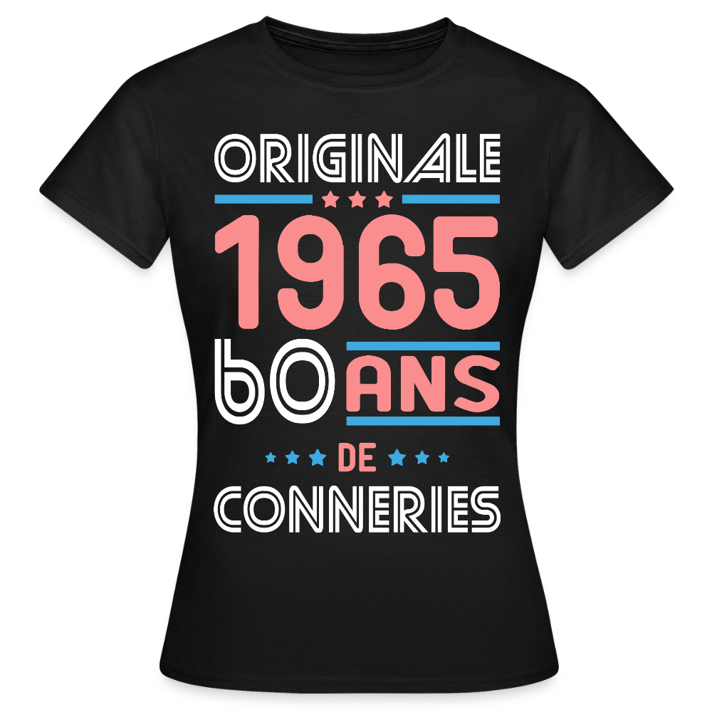 T-shirt Femme - Anniversaire 60 Ans - Originale 1965 - Conneries - noir