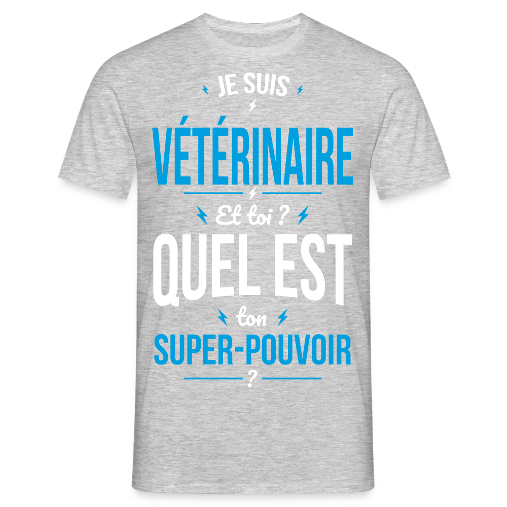 T-shirt Homme - Je suis vétérinaire - Super-pouvoir - gris chiné