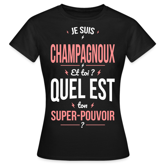 T-shirt Femme - Je suis Champagnoux  - Super-pouvoir - noir