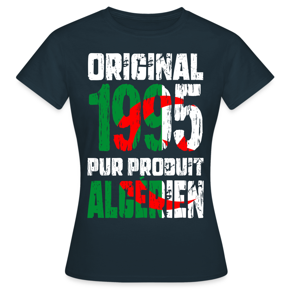 T-shirt Femme - Anniversaire 30 Ans - Original 1995 - Pur produit Algérien - marine