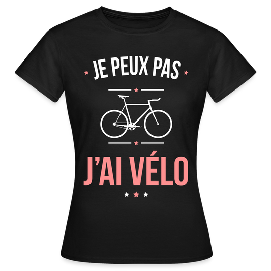 T-shirt Femme - Je peux pas j'ai Vélo - noir