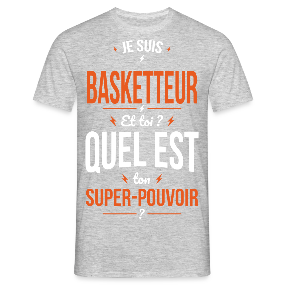 T-shirt Homme - Je suis basketteur - Super-pouvoir - gris chiné