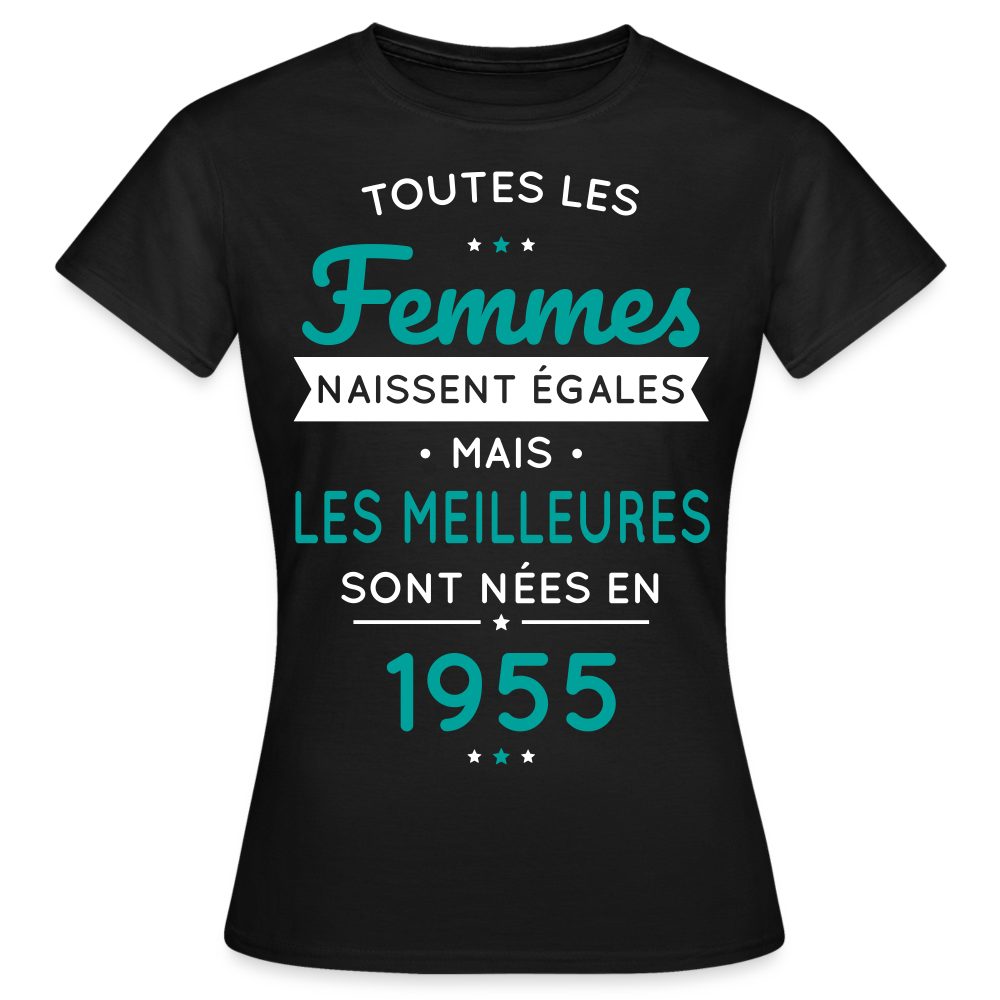 T-shirt Femme - Anniversaire 70 Ans - Les meilleures sont nées en 1955 - noir