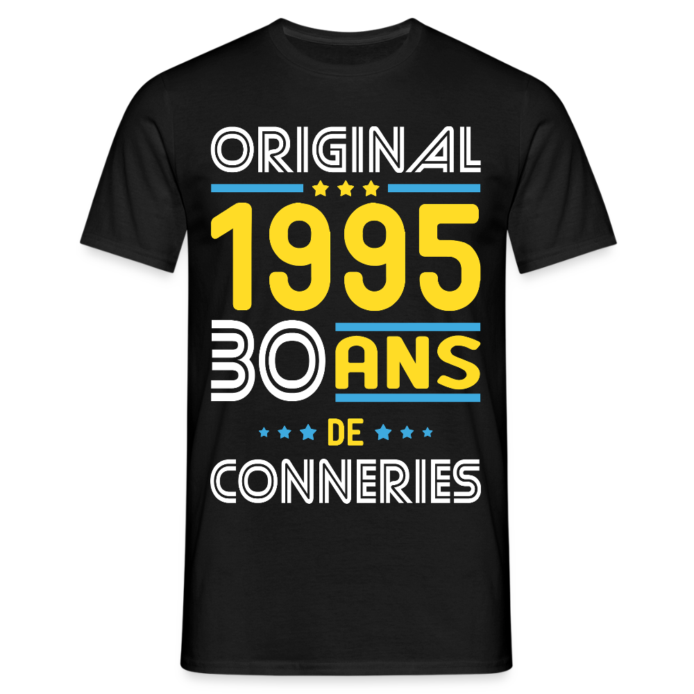 T-shirt Homme - Anniversaire 30 Ans - Original 1995 - Conneries - noir