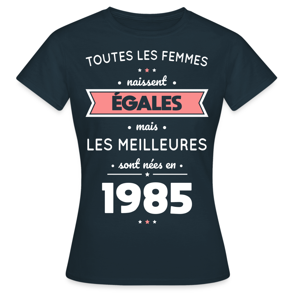 T-shirt Femme - Anniversaire 40 Ans - Les meilleures sont nées en 1985 - marine