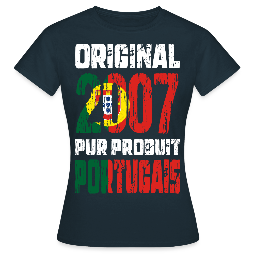 T-shirt Femme - Anniversaire 18 Ans - Original 2007 - Pur produit Portugais - marine