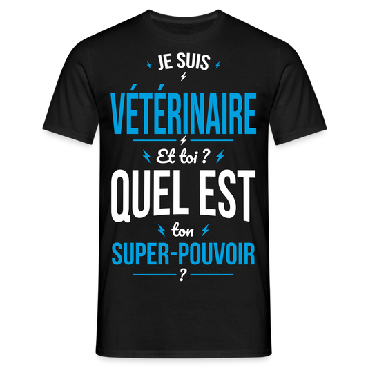 T-shirt Homme - Je suis vétérinaire - Super-pouvoir - noir