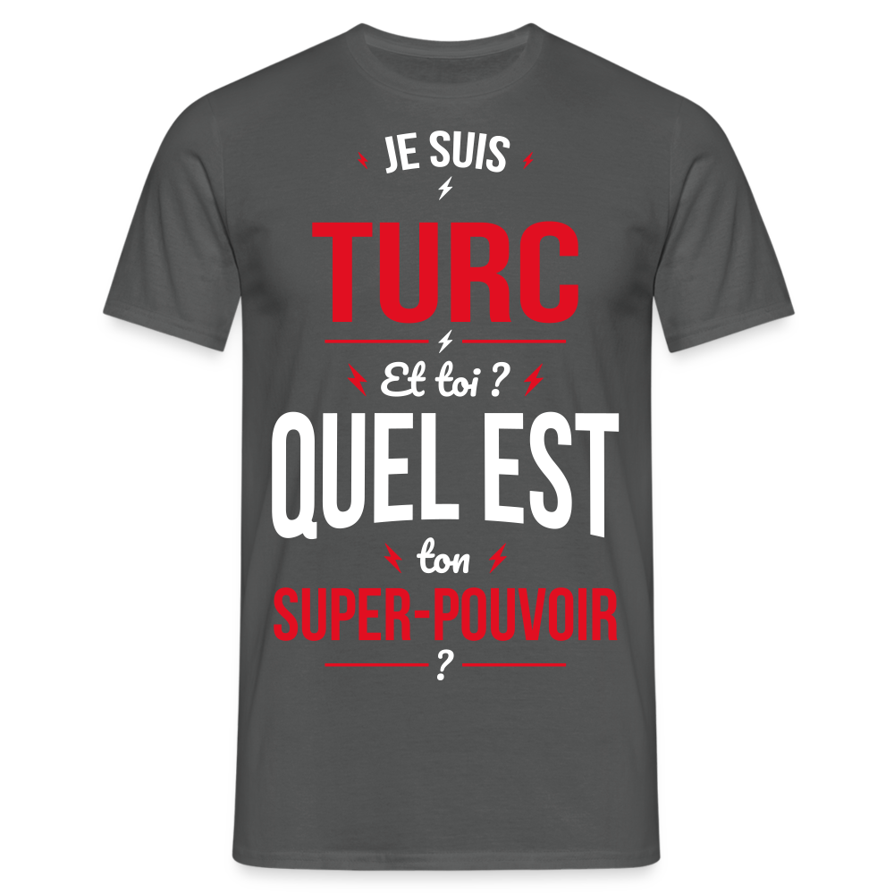 T-shirt Homme - Je suis Turc - Super-pouvoir - charbon