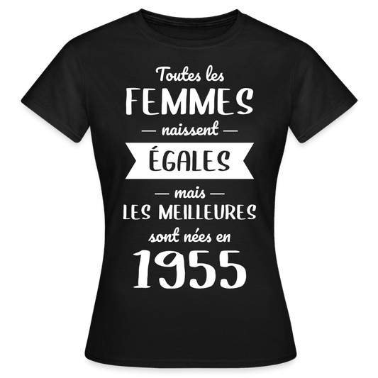 T-shirt Femme - Anniversaire 70 Ans - Les meilleures sont nées en 1955 - noir