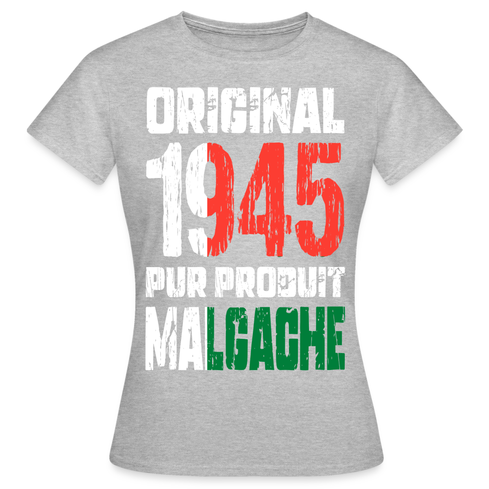 T-shirt Femme - Anniversaire 80 Ans - Original 1945 - Pur produit Malgache - gris chiné