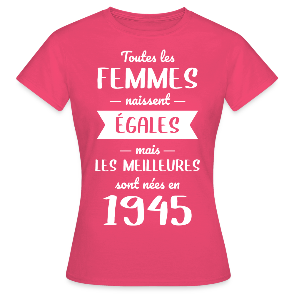 T-shirt Femme - Anniversaire 80 Ans - Les  meilleures sont nées en 1945 - rose azalée