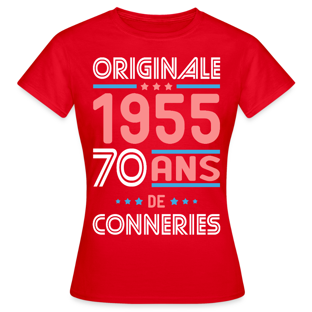 T-shirt Femme - Anniversaire 70 Ans - Originale 1955 - Conneries - rouge