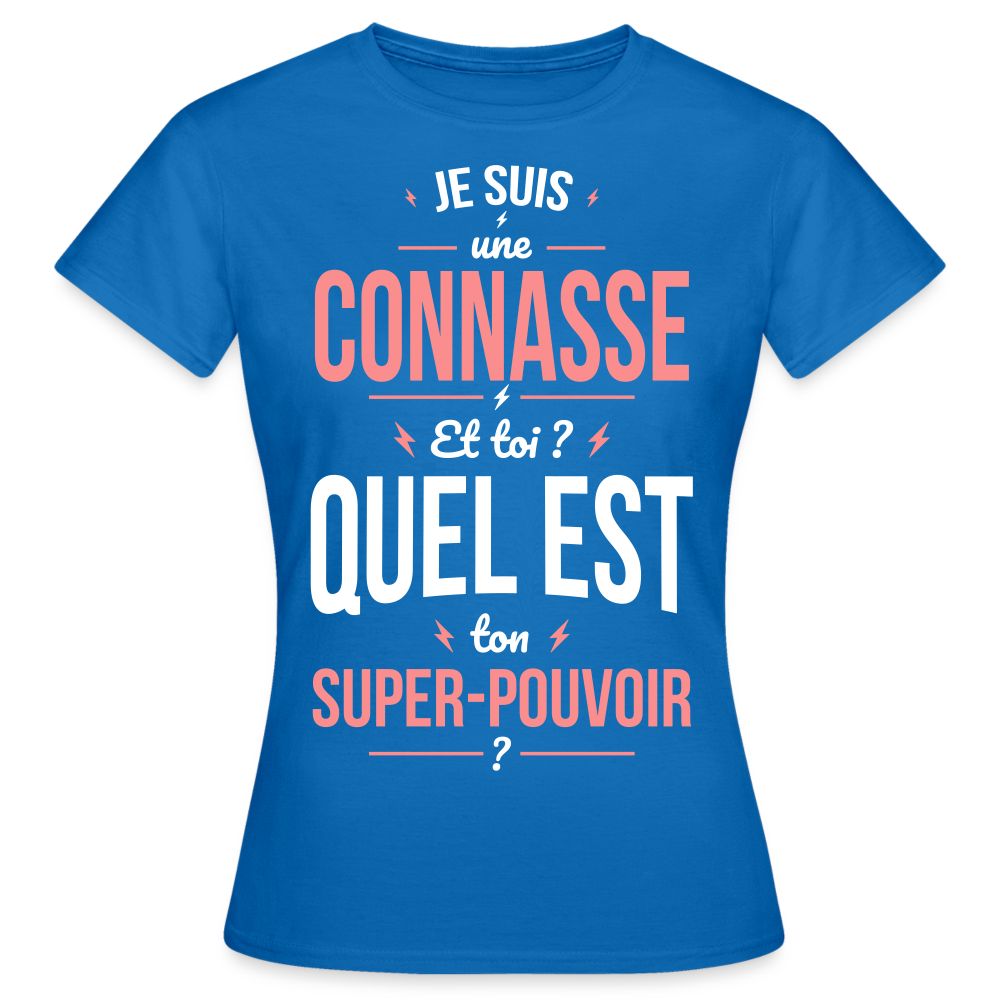 T-shirt Femme - Je suis une connasse - Super-pouvoir - bleu royal