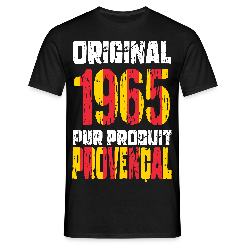 T-shirt Homme - Anniversaire 60 Ans - Original 1965 - Pur produit Provençal - noir