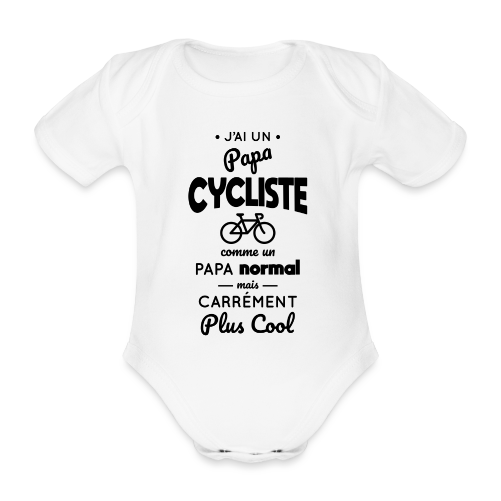 Body Bébé bio manches courtes - J'ai un papa cycliste - blanc