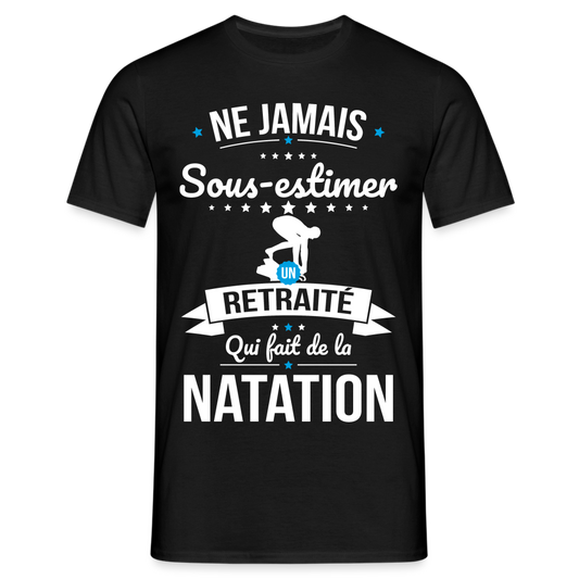 T-shirt Homme - Ne jamais sous-estimer un retraité qui fait de la natation - noir